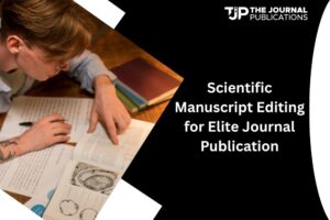 Scientific Manuscript Editing for Elite Journal Publication