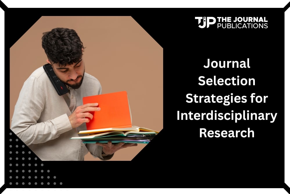 Journal Selection Strategies for Interdisciplinary Research