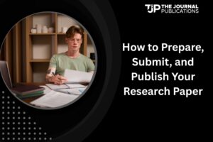 How to Prepare, Submit, and Publish Your Research Paper